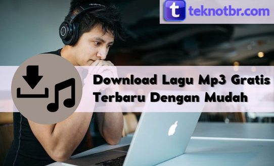 Download Lagu Mp3 Gratis Terbaru Dengan Mudah