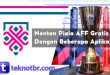 Nonton Piala AFF Gratis Dengan Beberapa Aplikasi di HP